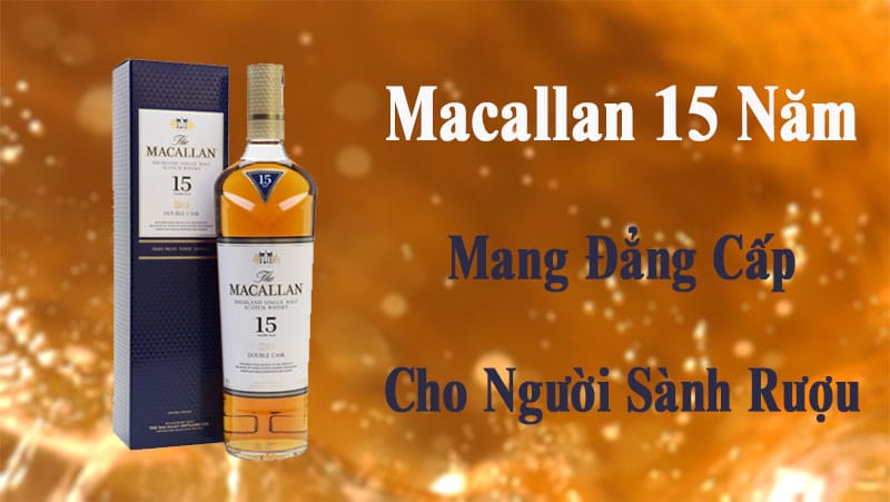 Rượu Macallan 15 Năm Double Cask Rượu Macallan 15 Năm Double Cask 03