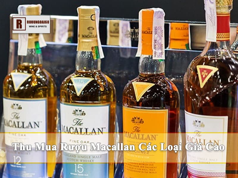 thu mua rượu Macallan của Rượu Ngoại 68
