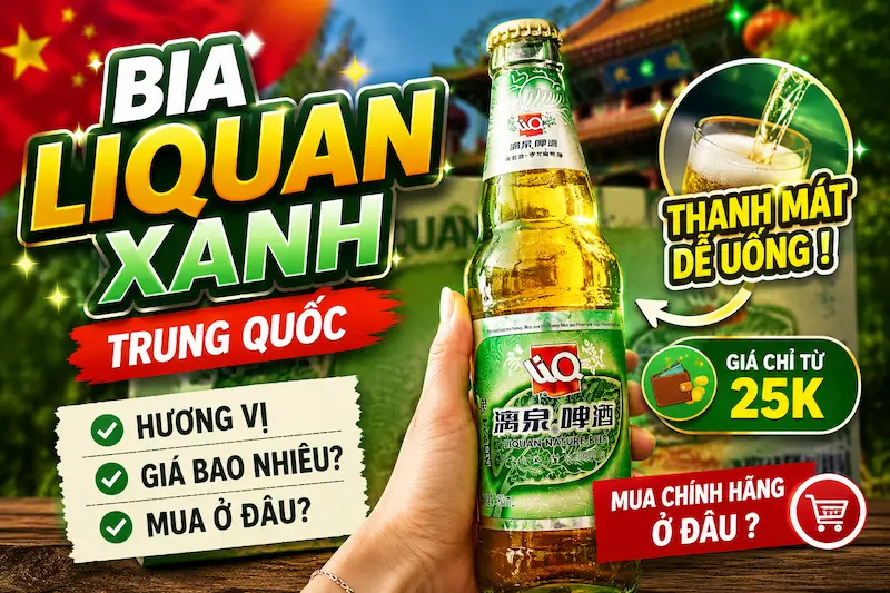 Bia Liquan xanh Trung Quốc hương vị giá nơi mua
